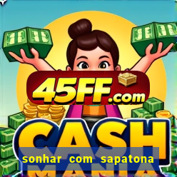 sonhar com sapatona jogo do bicho